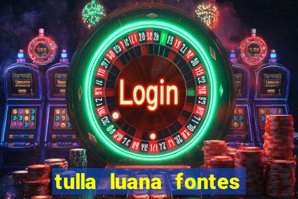 tulla luana fontes dos santos